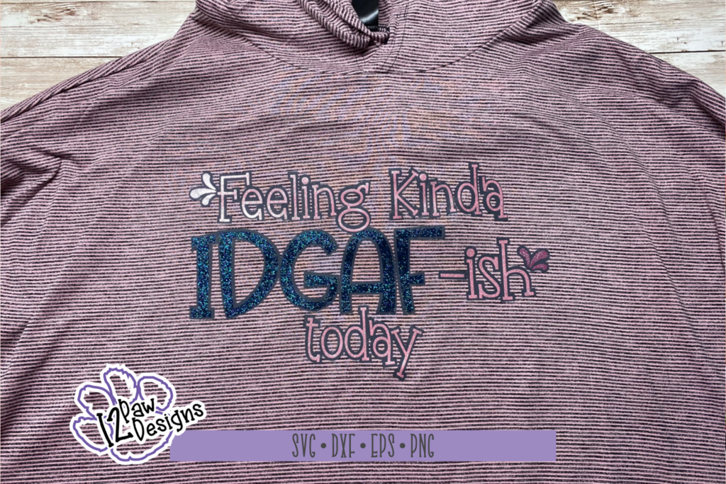 Feeling Kinda IDGAF~ish Today