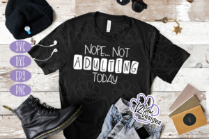 Nope Not Adulting Today