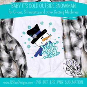 Baby It'S Cold Outside, Snowman, Winter Shirt, Cricut Silhouette, Svg/Dxf/Png/Eps, Digital Download, Cut File