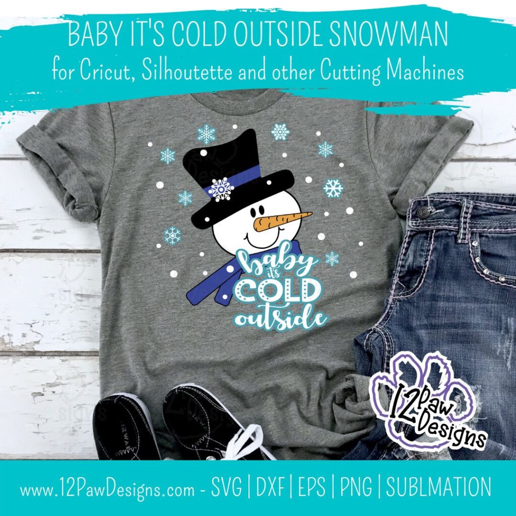 Baby It'S Cold Outside, Snowman, Winter Shirt, Cricut Silhouette, Svg/Dxf/Png/Eps, Digital Download, Cut File
