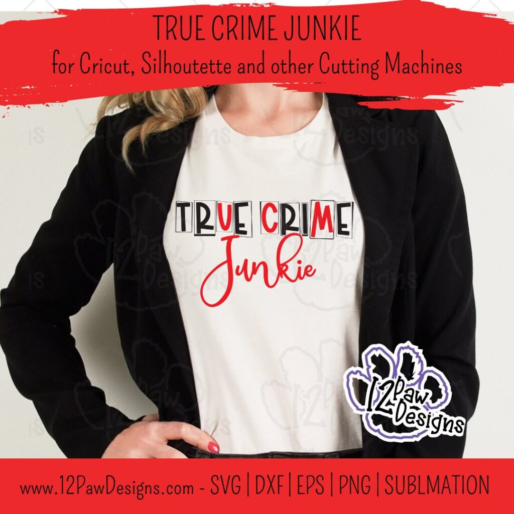True Crime Bundle, True Crime Junkie, Murder Shows, Cricut, Silhouette, Sublimation, Svg/Dxf/Png/Eps, Digital Download, Cut File