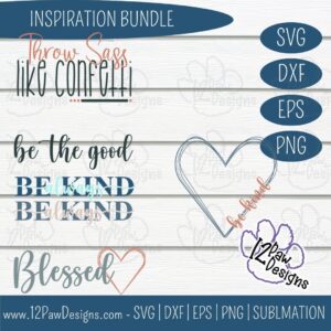 Inspiration Bundle, Always Be Kind, Throw Sass, Be The Good, Blessed, Cricut, Silhouette, Sublimation, Svg/Dxf/Png/Eps, Digital Download, Cut File