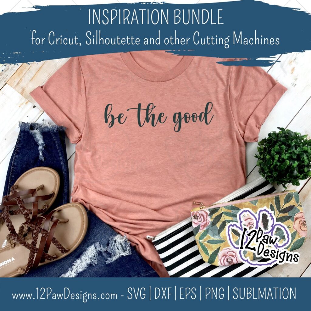 Inspiration Bundle, Always Be Kind, Throw Sass, Be The Good, Blessed, Cricut, Silhouette, Sublimation, Svg/Dxf/Png/Eps, Digital Download, Cut File