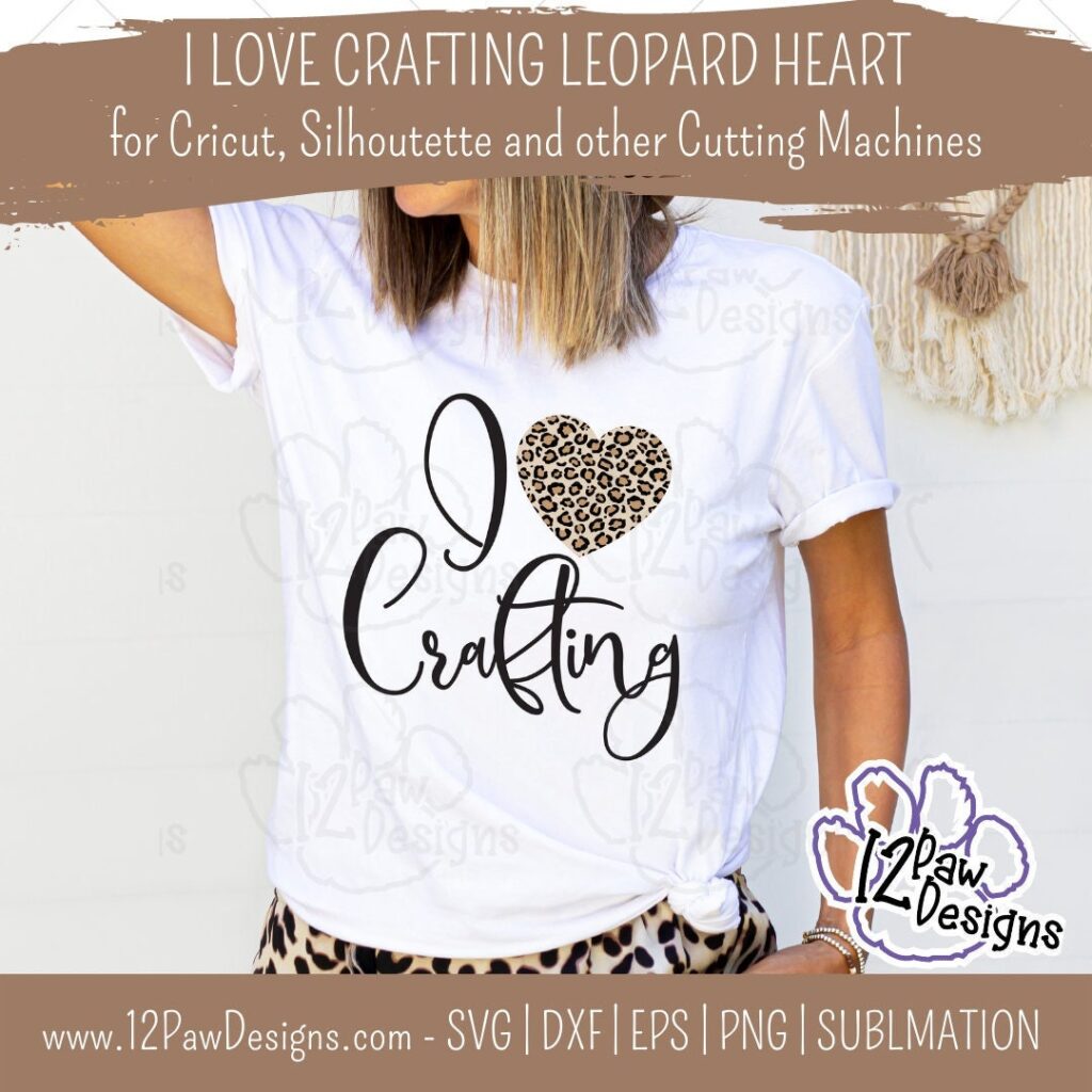 I Love Crafting, Crafting Svg, Crafting Leopard Heart, Leopard Heart, Cricut, Silhouette, Sublimation, Svg, Png, Digital Download, Cut File