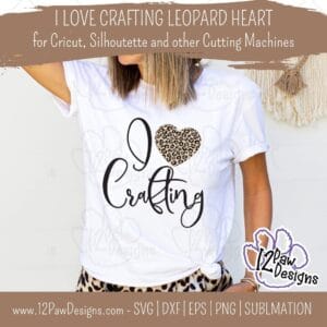 I Love Crafting, Crafting Svg, Crafting Leopard Heart, Leopard Heart, Cricut, Silhouette, Sublimation, Svg, Png, Digital Download, Cut File