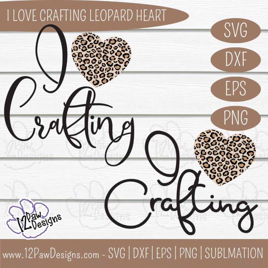 I Love Crafting, Crafting Svg, Crafting Leopard Heart, Leopard Heart, Cricut, Silhouette, Sublimation, Svg, Png, Digital Download, Cut File