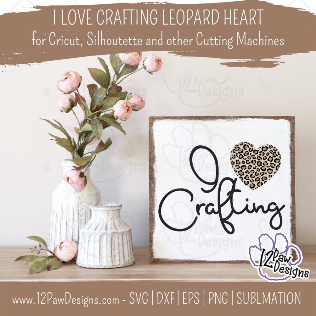 I Love Crafting, Crafting Svg, Crafting Leopard Heart, Leopard Heart, Cricut, Silhouette, Sublimation, Svg, Png, Digital Download, Cut File