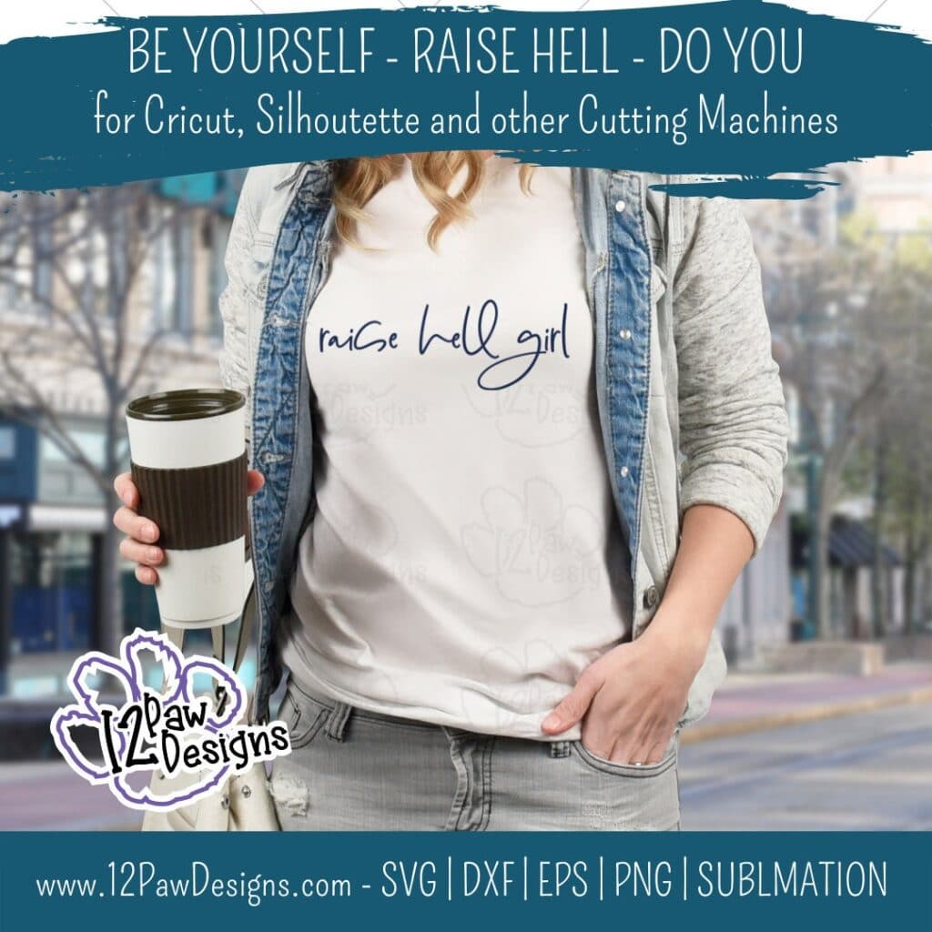 Raise Hell, Do You, Be Yourself, Cricut, Silhouette, Sublimation, Svg, Png, Digital Download, Cut File