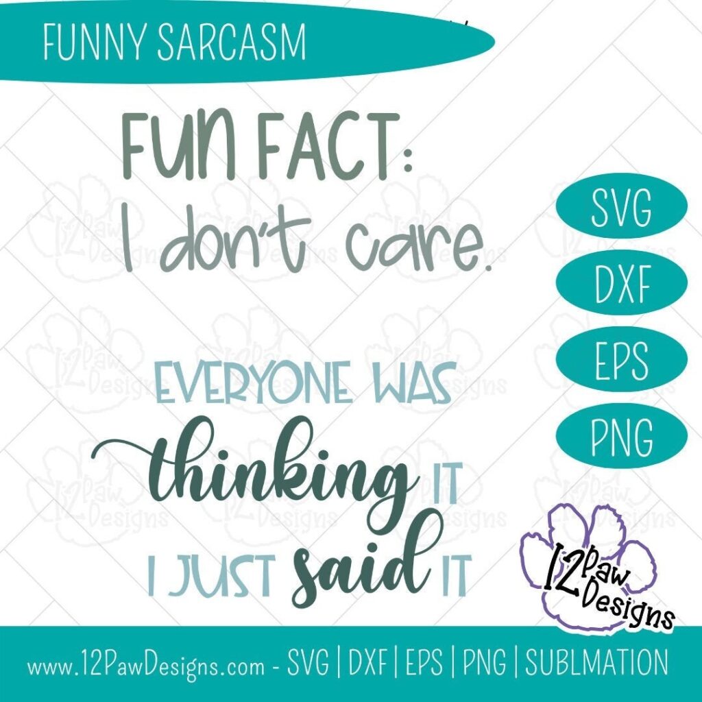 Funny Sarcastic Quotes, Funny Sarcasm, Fun Fact I Don'T Care, Everyone Was Thinking It I Just Said It , Funny Svg, Cricut, Silhouette, Sublimation, Svg, Png, Digital Download, Cut File