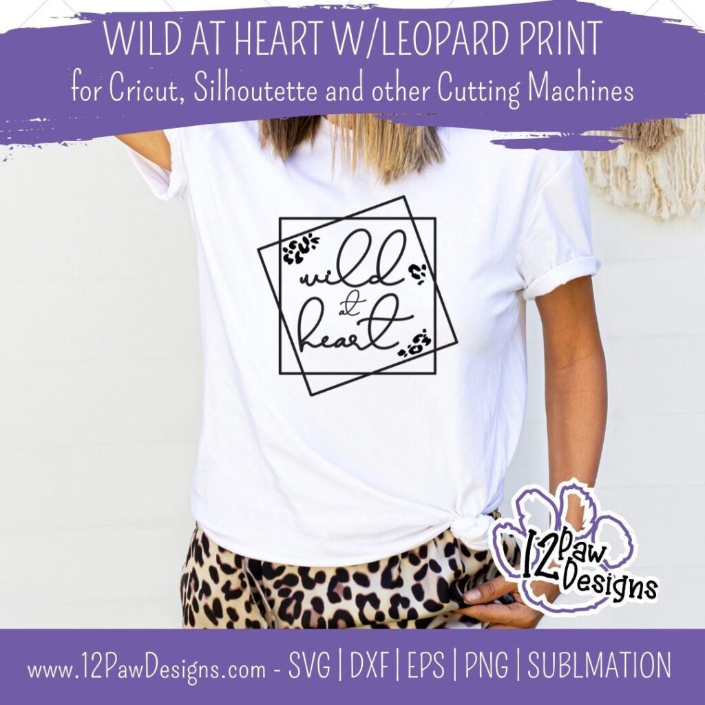 Wild at Heart, Wild at Heart with Leopard Print, Animal Print, Wild, Cricut, Silhouette, Sublimation, Svg, Png, Digital Download, Cut File