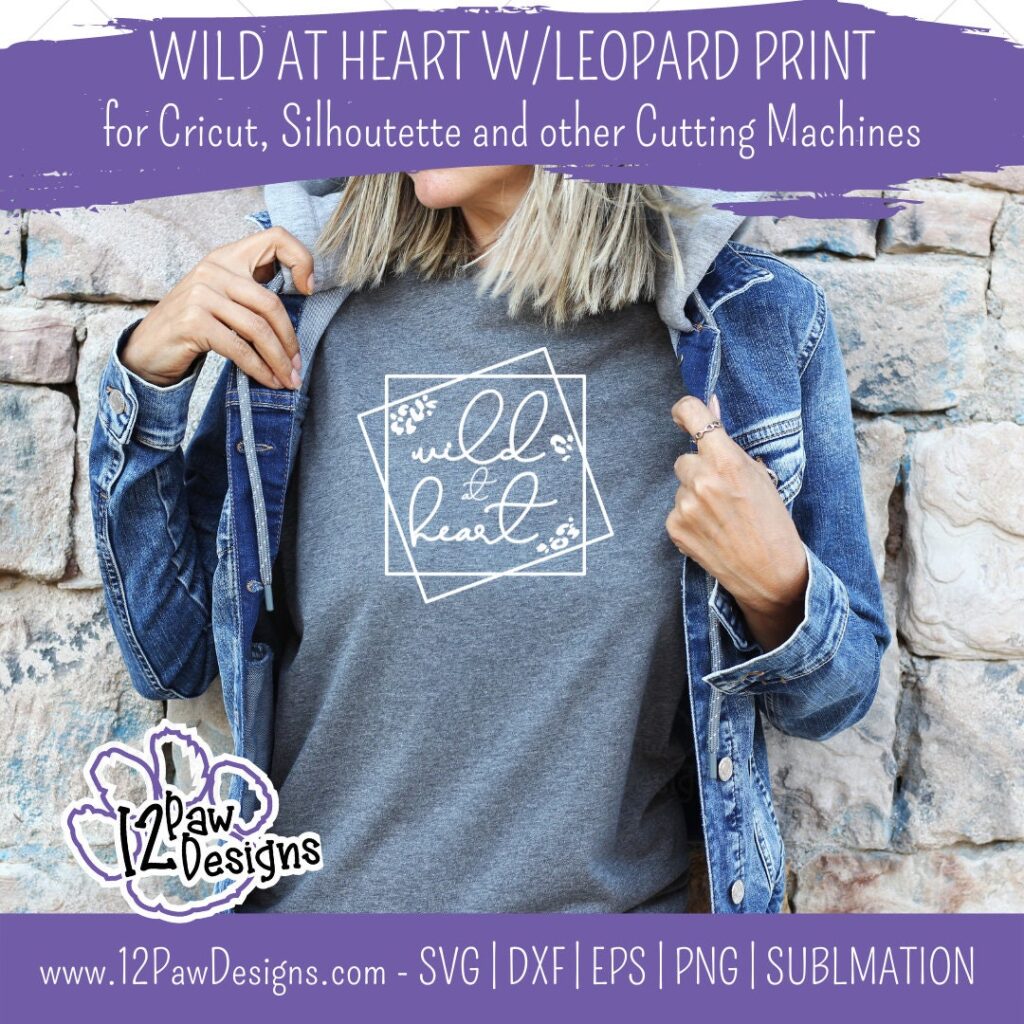 Wild at Heart, Wild at Heart with Leopard Print, Animal Print, Wild, Cricut, Silhouette, Sublimation, Svg, Png, Digital Download, Cut File
