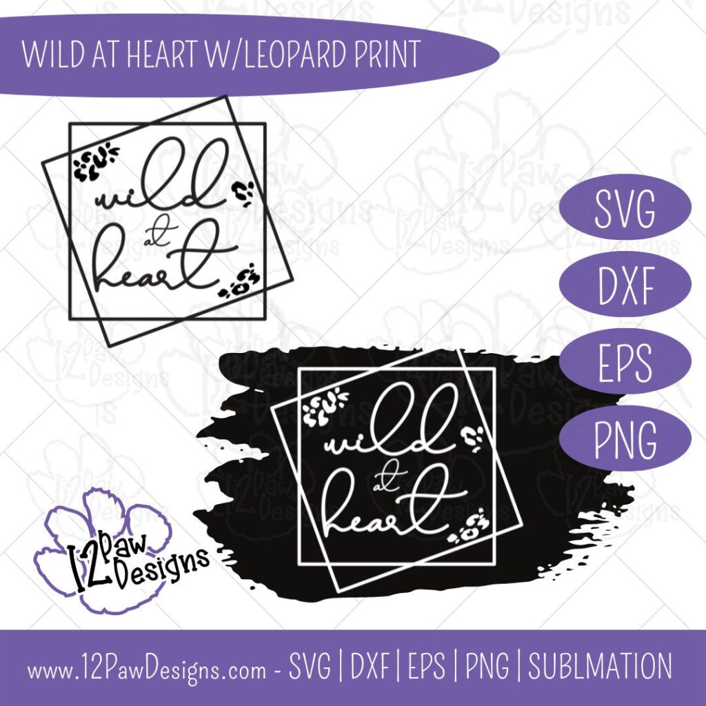 Wild at Heart, Wild at Heart with Leopard Print, Animal Print, Wild, Cricut, Silhouette, Sublimation, Svg, Png, Digital Download, Cut File