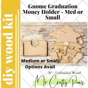 DIY Gnome Graduate, Graduation, Graduate, Gnome Gift, Money Holder, Gnome Money Holder, Unfinished Wood Blank, Diy Wood Kit