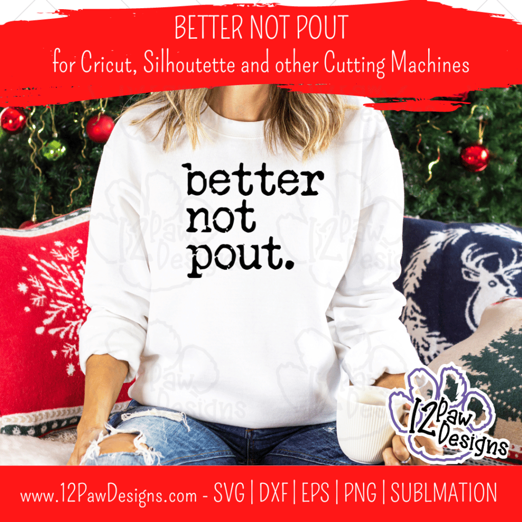 Better Not Pout, Merry Christmas, Pout, Holidays, Cricut, Silhouette, Svg/Png/Dxf/Eps/Sublimation, Digital Download, Cut File