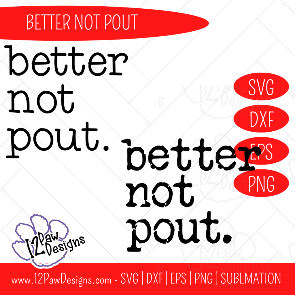 Better Not Pout, Merry Christmas, Pout, Holidays, Cricut, Silhouette, Svg/Png/Dxf/Eps/Sublimation, Digital Download, Cut File