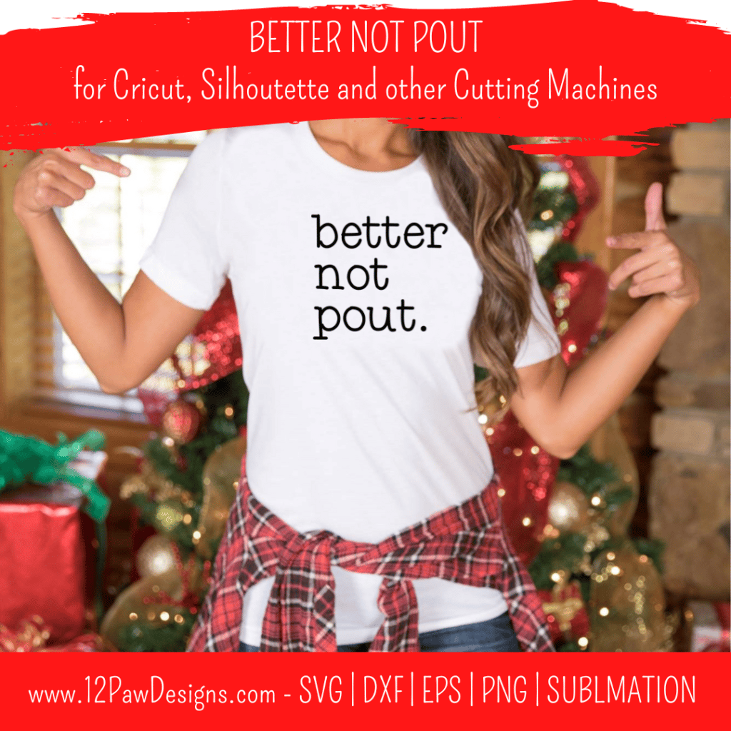 Better Not Pout, Merry Christmas, Pout, Holidays, Cricut, Silhouette, Svg/Png/Dxf/Eps/Sublimation, Digital Download, Cut File