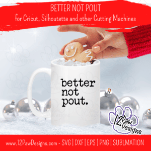 Better Not Pout, Merry Christmas, Pout, Holidays, Cricut, Silhouette, Svg/Png/Dxf/Eps/Sublimation, Digital Download, Cut File