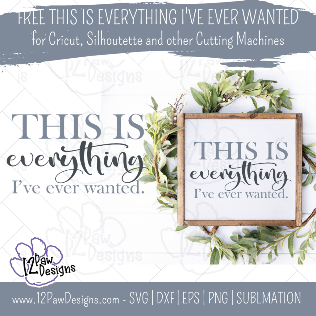This is Everything I’ve Ever Wanted, Family, Blessed, Modern Farmhouse, Cricut, Silhouette, Svg/Png/Dxf/Eps/Sublimation, Digital Download, Cut File