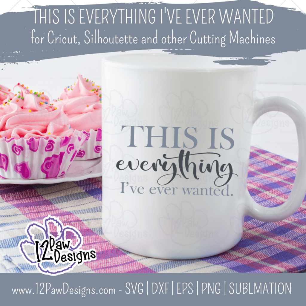 This is Everything I’ve Ever Wanted, Family, Blessed, Modern Farmhouse, Cricut, Silhouette, Svg/Png/Dxf/Eps/Sublimation, Digital Download, Cut File