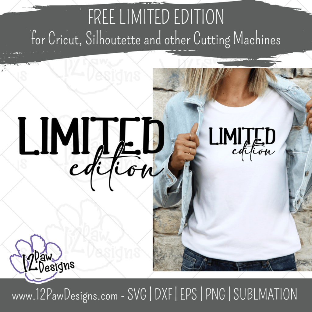 Limited Edition, Motivation Quote, Positivity, Cricut, Silhouette, Svg/Png/Dxf/Eps/Sublimation, Digital Download, Cut File