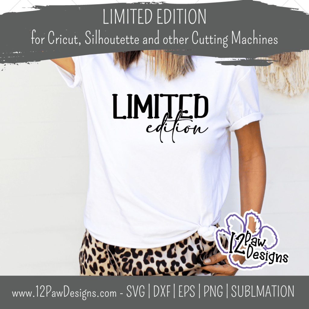 Limited Edition, Motivation Quote, Positivity, Cricut, Silhouette, Svg/Png/Dxf/Eps/Sublimation, Digital Download, Cut File