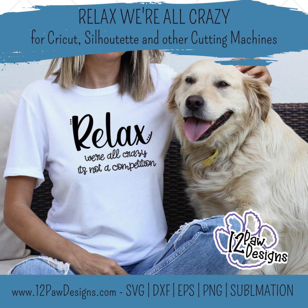 Relax We’re All Crazy, Crazy, It's not a Competition, Funny, Cricut, Silhouette, Svg/Png/Dxf/Eps/Sublimation, Digital Download, Cut File