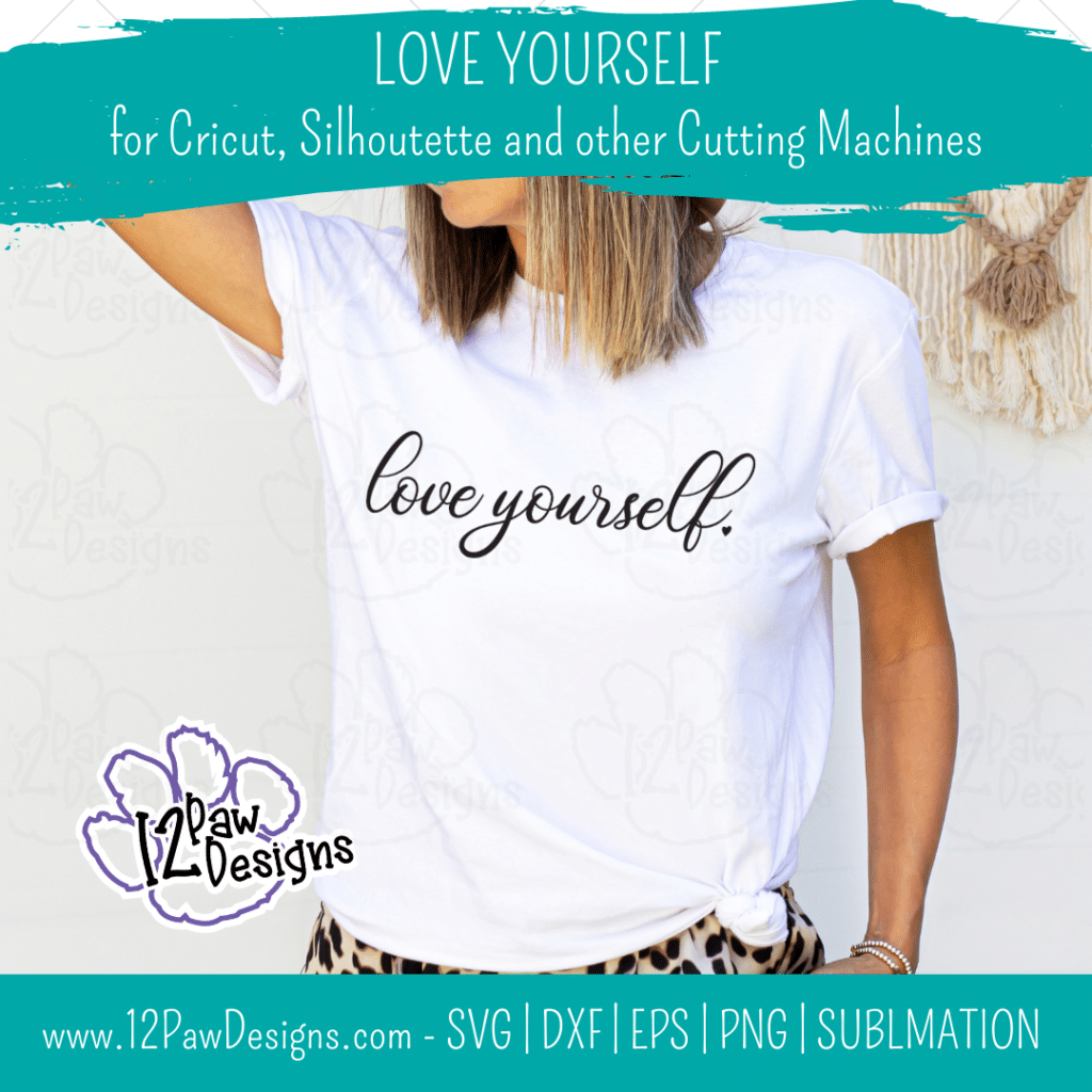 Love Yourself, Self Love, Encouraging, Motivational, Cricut, Silhouette, Svg/Png/Dxf/Eps/Sublimation, Digital Download, Cut File