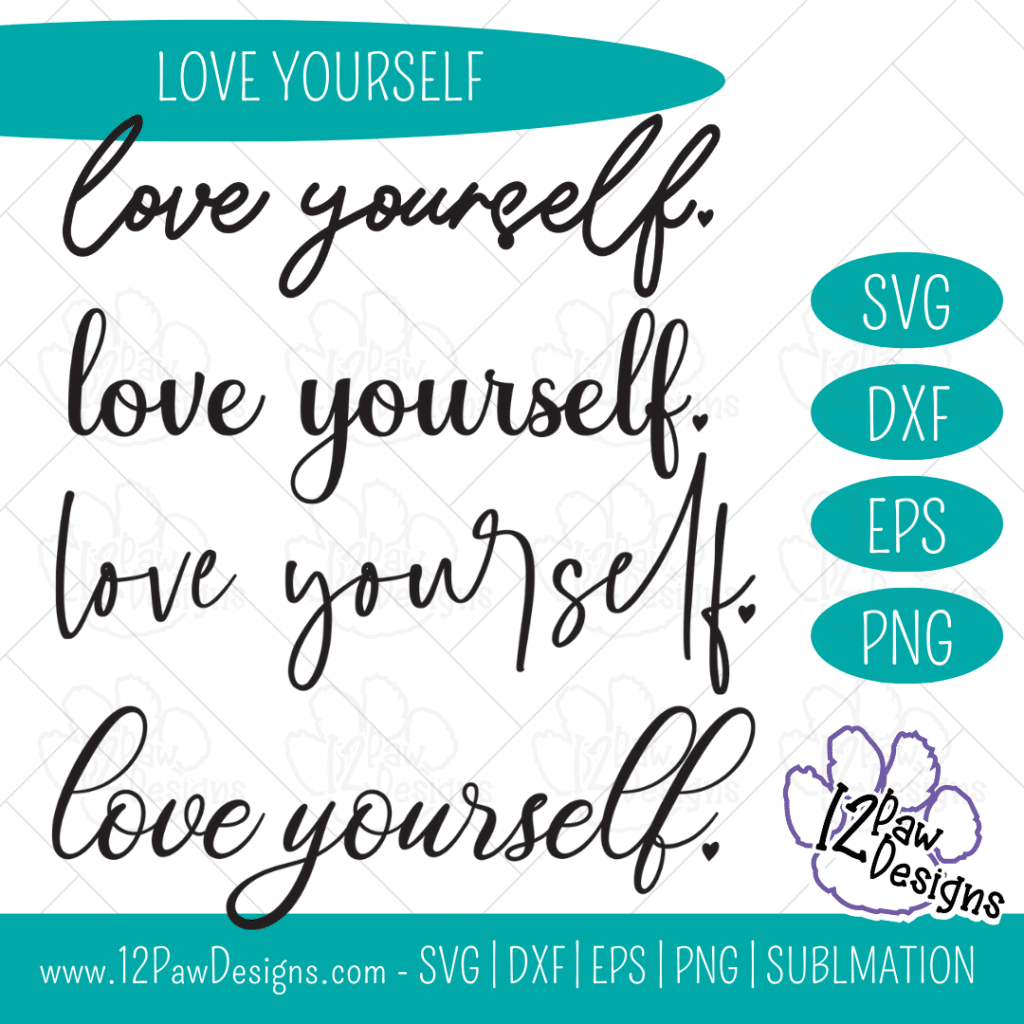 Love Yourself, Self Love, Encouraging, Motivational, Cricut, Silhouette, Svg/Png/Dxf/Eps/Sublimation, Digital Download, Cut File