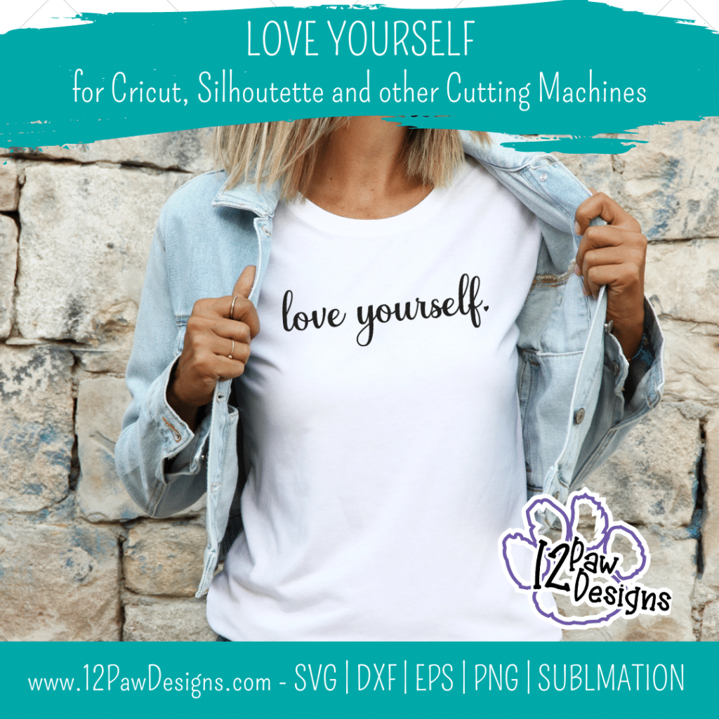 Love Yourself, Self Love, Encouraging, Motivational, Cricut, Silhouette, Svg/Png/Dxf/Eps/Sublimation, Digital Download, Cut File