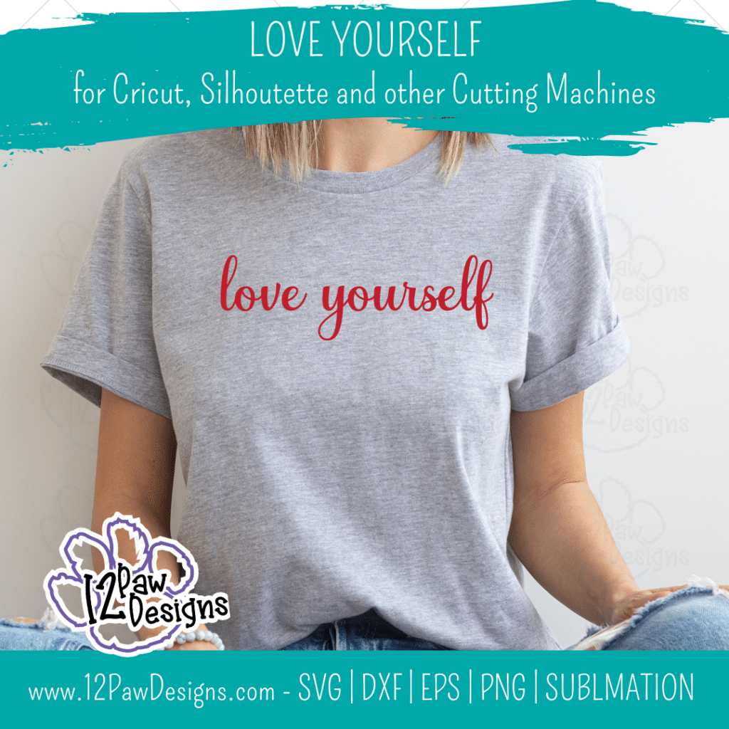 Love Yourself, Self Love, Encouraging, Motivational, Cricut, Silhouette, Svg/Png/Dxf/Eps/Sublimation, Digital Download, Cut File