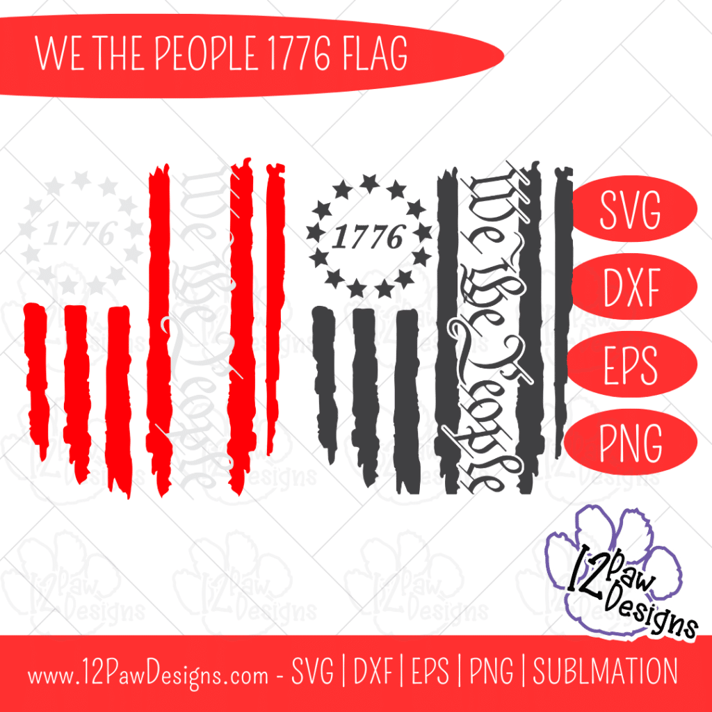 We the People, 1776 Flag, American Flag, Merica, Fourth of July, Cricut, Silhouette, Sublimation, Svg/Dxf/Png/Eps, Digital Download, Cut File