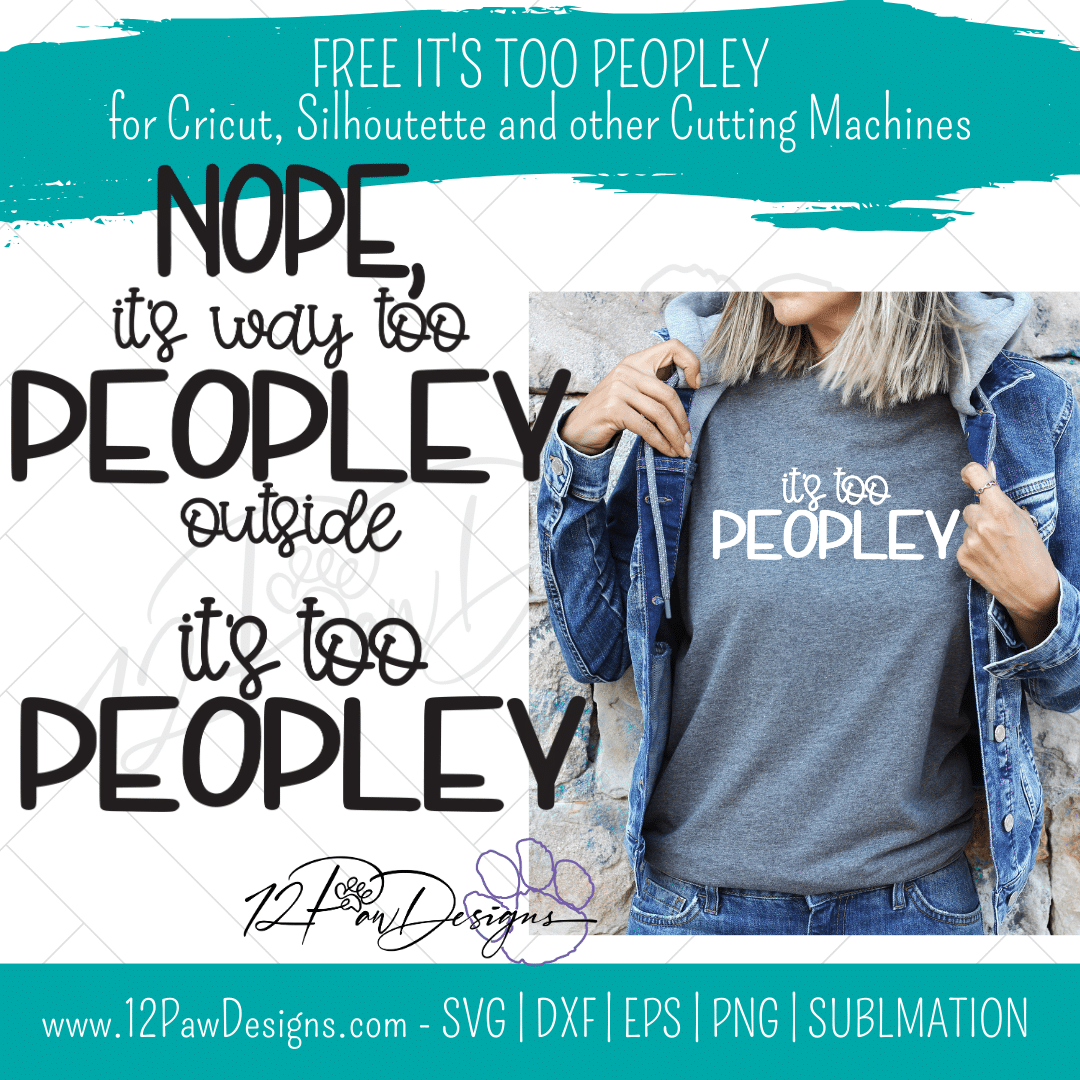 12PD Its too Peopley 2 - 12 Paw Designs Peopley, It's Too Peopley, Unsocial, Funny SVG, Cricut, Silhouette, Svg/Dxf/Png/Eps, Digital, Cut File